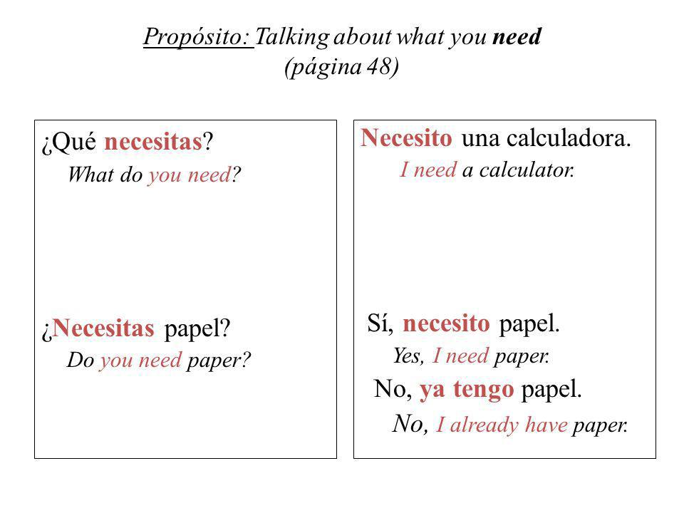 Propósito: Talking about what you need (página 48) ¿Qué necesitas.