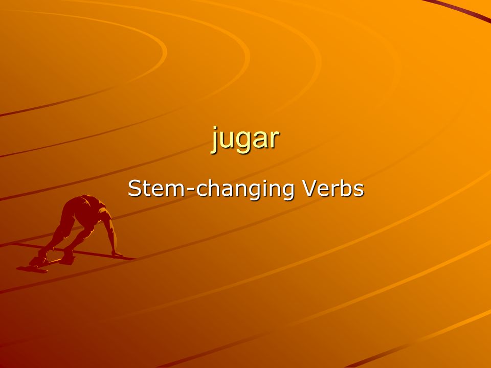 jugar Stem-changing Verbs