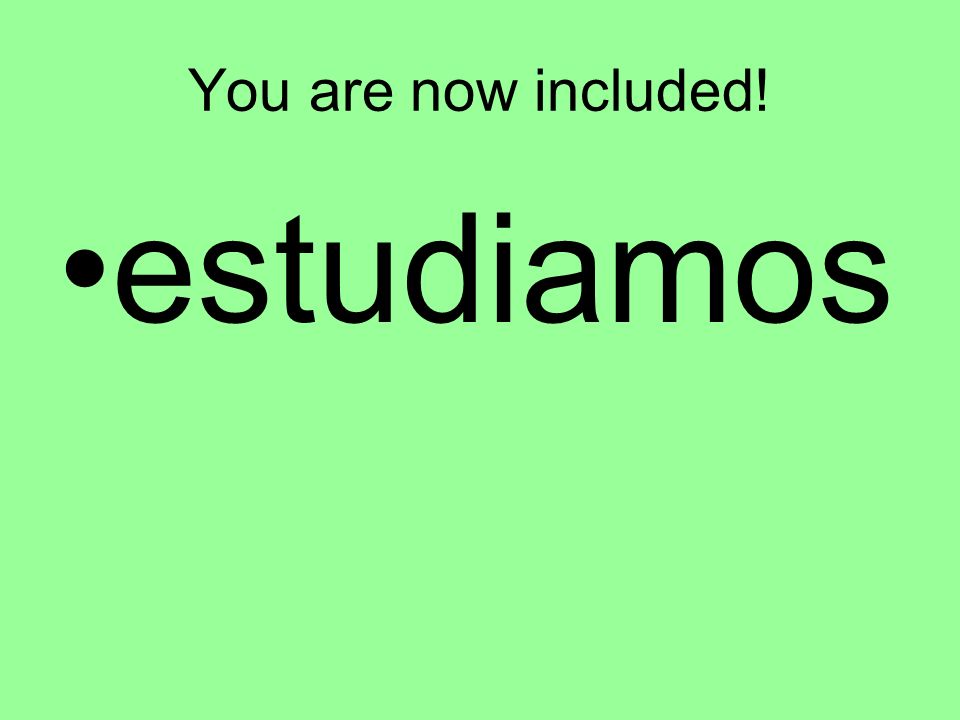 You are now included! estudiamos