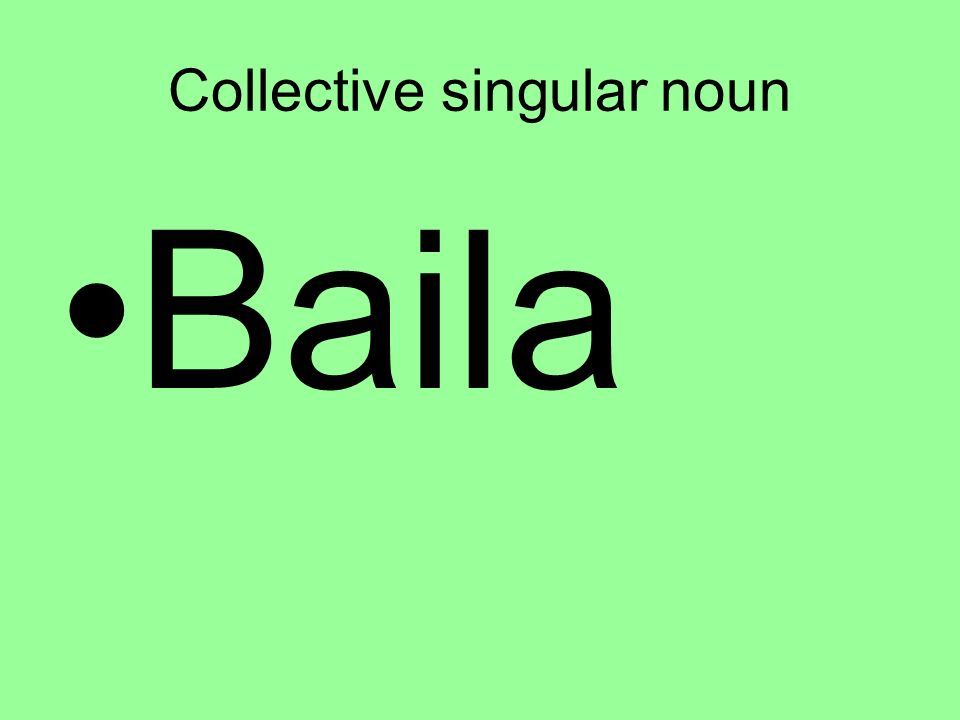Collective singular noun Baila