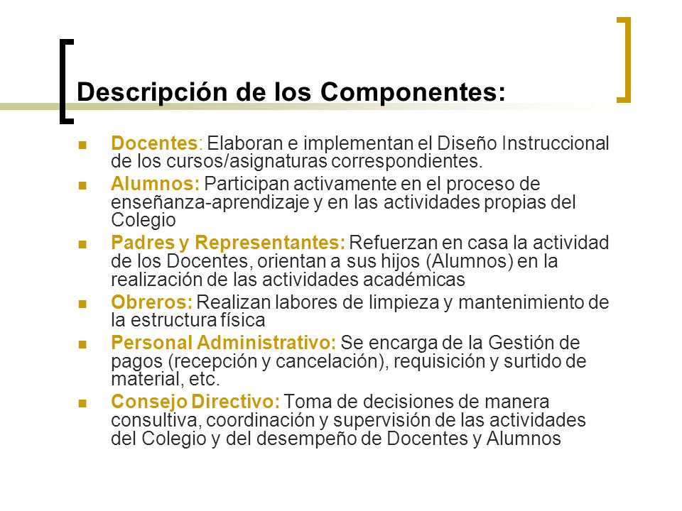 Descripción de los Componentes: Docentes: Elaboran e implementan el Diseño Instruccional de los cursos/asignaturas correspondientes.