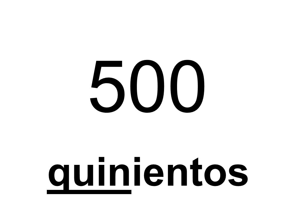 500 quinientos