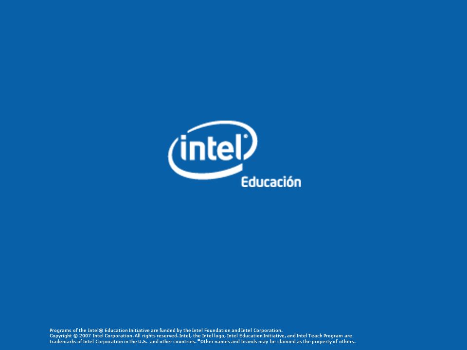 Programs of the Intel® Education Initiative are funded by the Intel Foundation and Intel Corporation.