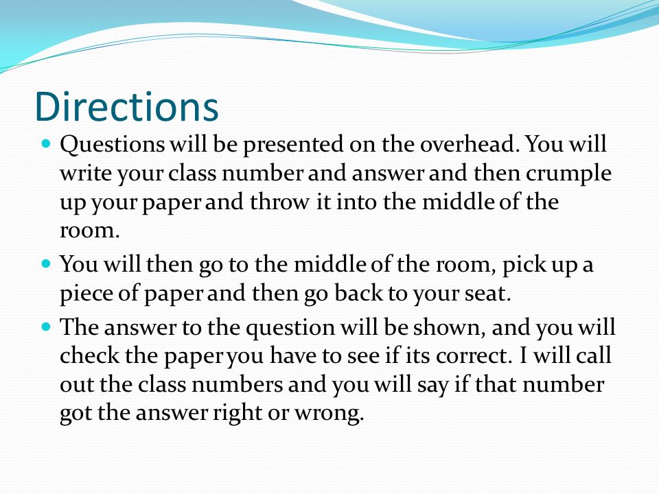 Directions Questions will be presented on the overhead.
