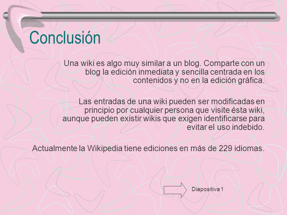 Conclusión Una wiki es algo muy similar a un blog.