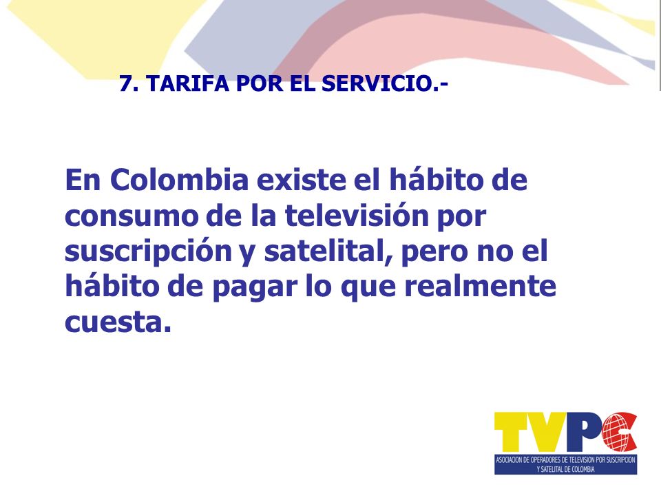 En Colombia existe el hábito de consumo de la televisión por suscripción y satelital, pero no el hábito de pagar lo que realmente cuesta.