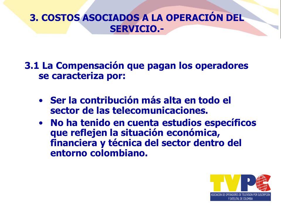 3.1 La Compensación que pagan los operadores se caracteriza por: Ser la contribución más alta en todo el sector de las telecomunicaciones.