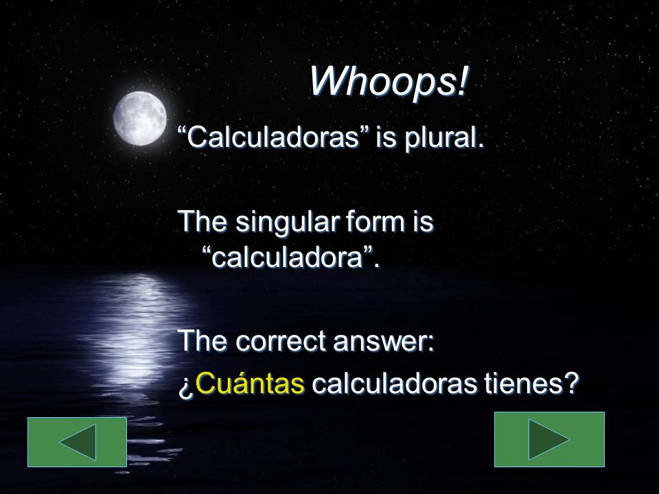Whoops. Calculadoras is plural. The singular form is calculadora.