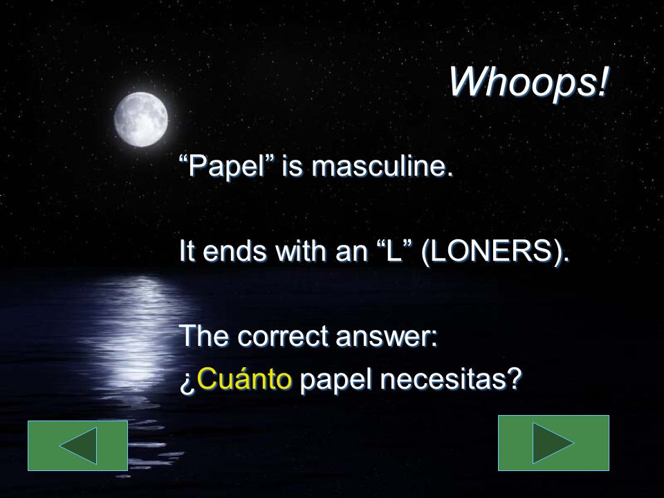 Whoops. Papel is masculine. It ends with an L (LONERS).