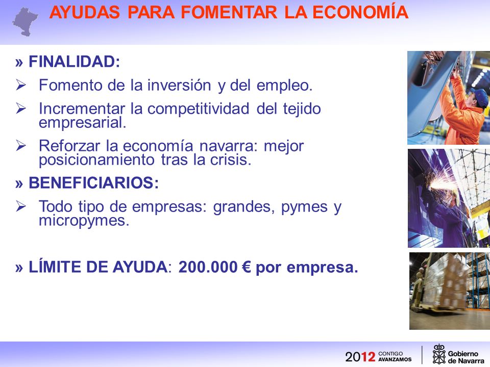 AYUDAS PARA FOMENTAR LA ECONOMÍA » FINALIDAD: Fomento de la inversión y del empleo.