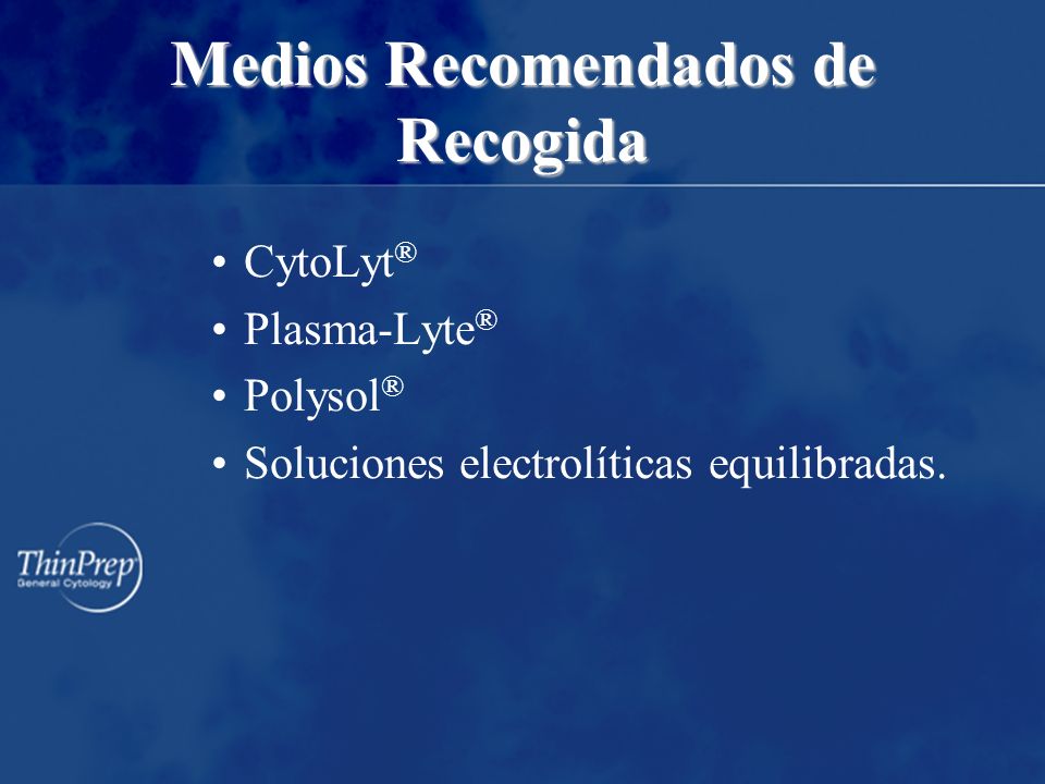 Medios Recomendados de Recogida CytoLyt ® Plasma-Lyte ® Polysol ® Soluciones electrolíticas equilibradas.
