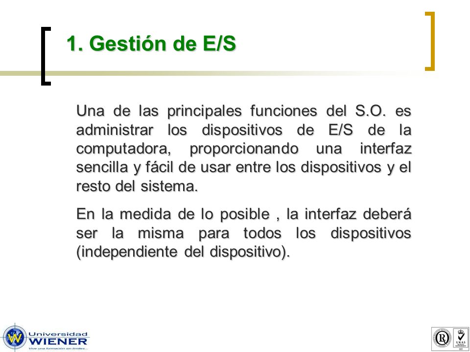1. Gestión de E/S Una de las principales funciones del S.O.