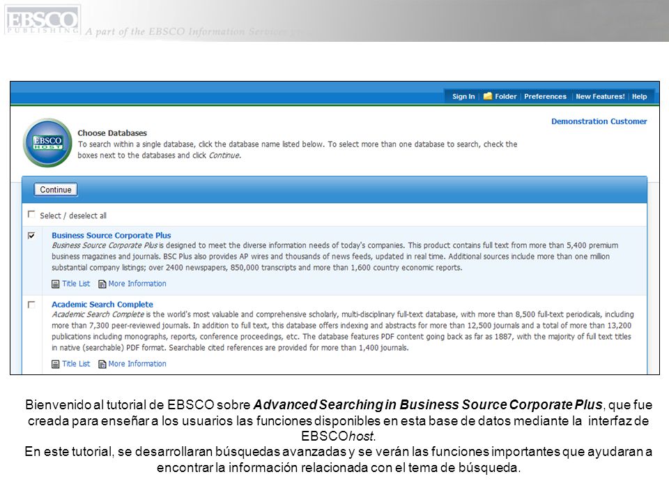 Bienvenido al tutorial de EBSCO sobre Advanced Searching in Business Source Corporate Plus, que fue creada para enseñar a los usuarios las funciones disponibles en esta base de datos mediante la interfaz de EBSCOhost.