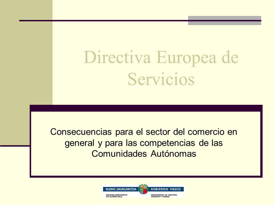 Directiva Europea de Servicios Consecuencias para el sector del comercio en general y para las competencias de las Comunidades Autónomas
