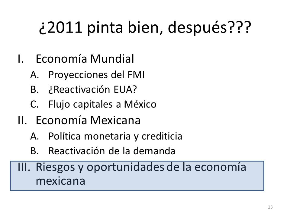 ¿2011 pinta bien, después . I.Economía Mundial A.Proyecciones del FMI B.¿Reactivación EUA.