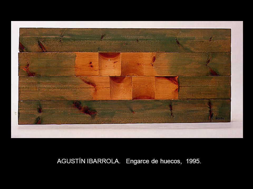 AGUSTÍN IBARROLA. Engarce de huecos, 1995.