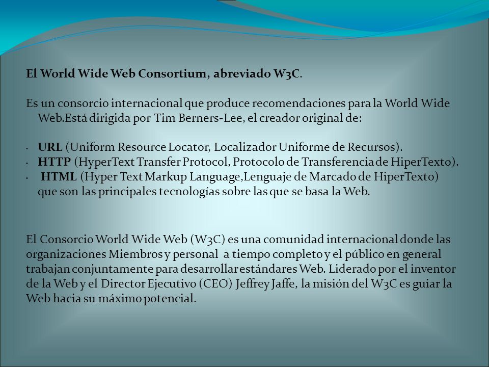 El World Wide Web Consortium, abreviado W3C.