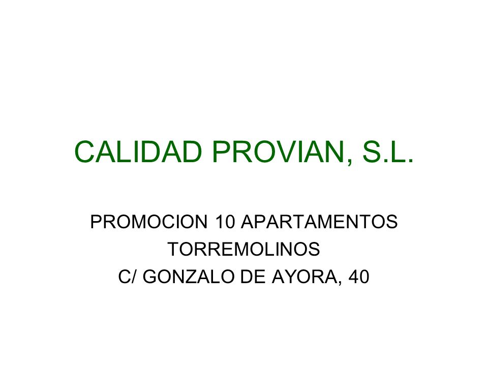 CALIDAD PROVIAN, S.L. PROMOCION 10 APARTAMENTOS TORREMOLINOS C/ GONZALO DE AYORA, 40