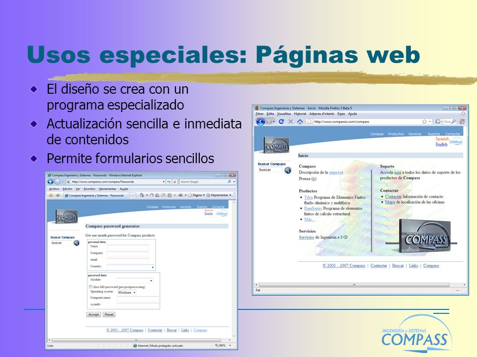 Usos especiales: Páginas web El diseño se crea con un programa especializado Actualización sencilla e inmediata de contenidos Permite formularios sencillos