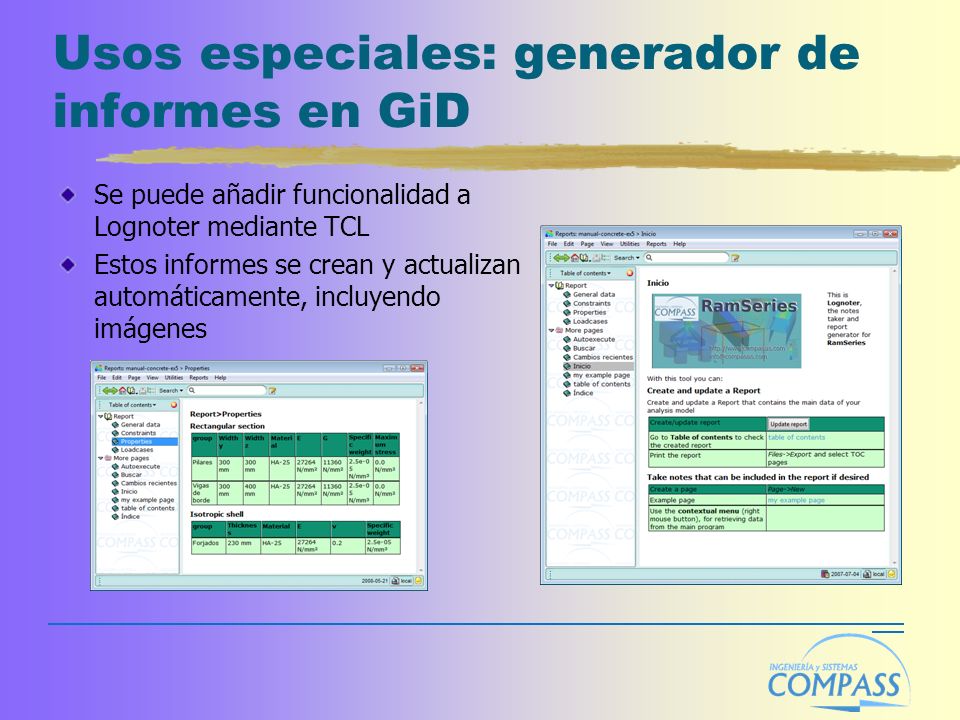 Usos especiales: generador de informes en GiD Se puede añadir funcionalidad a Lognoter mediante TCL Estos informes se crean y actualizan automáticamente, incluyendo imágenes