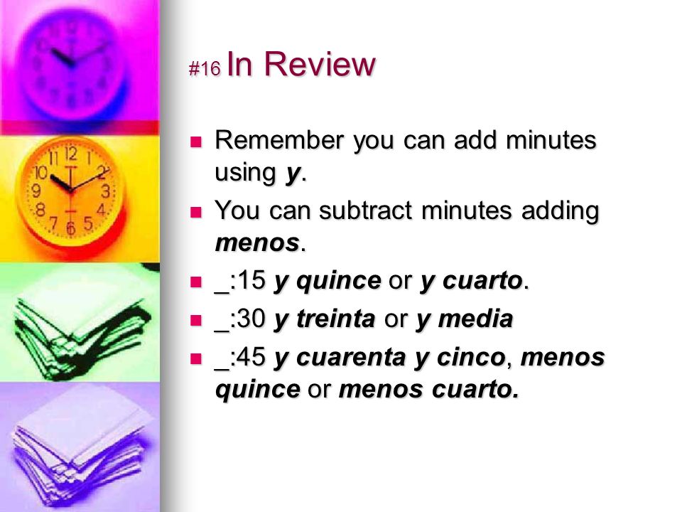 #16 In Review Remember you can add minutes using y.