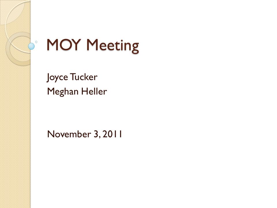 MOY Meeting Joyce Tucker Meghan Heller November 3, 2011