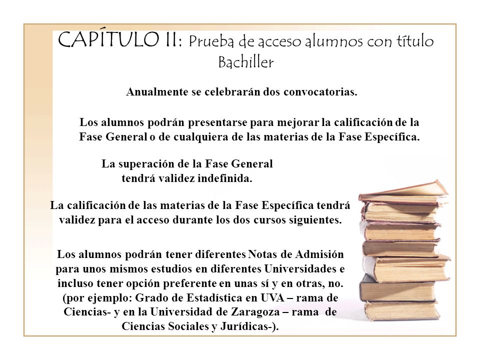 CAPÍTULO II: Prueba de acceso alumnos con título Bachiller Anualmente se celebrarán dos convocatorias.
