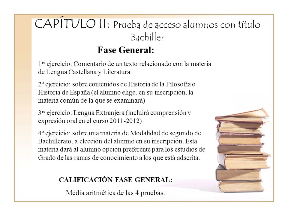 CAPÍTULO II: Prueba de acceso alumnos con título Bachiller Fase General: 1 er ejercicio: Comentario de un texto relacionado con la materia de Lengua Castellana y Literatura.