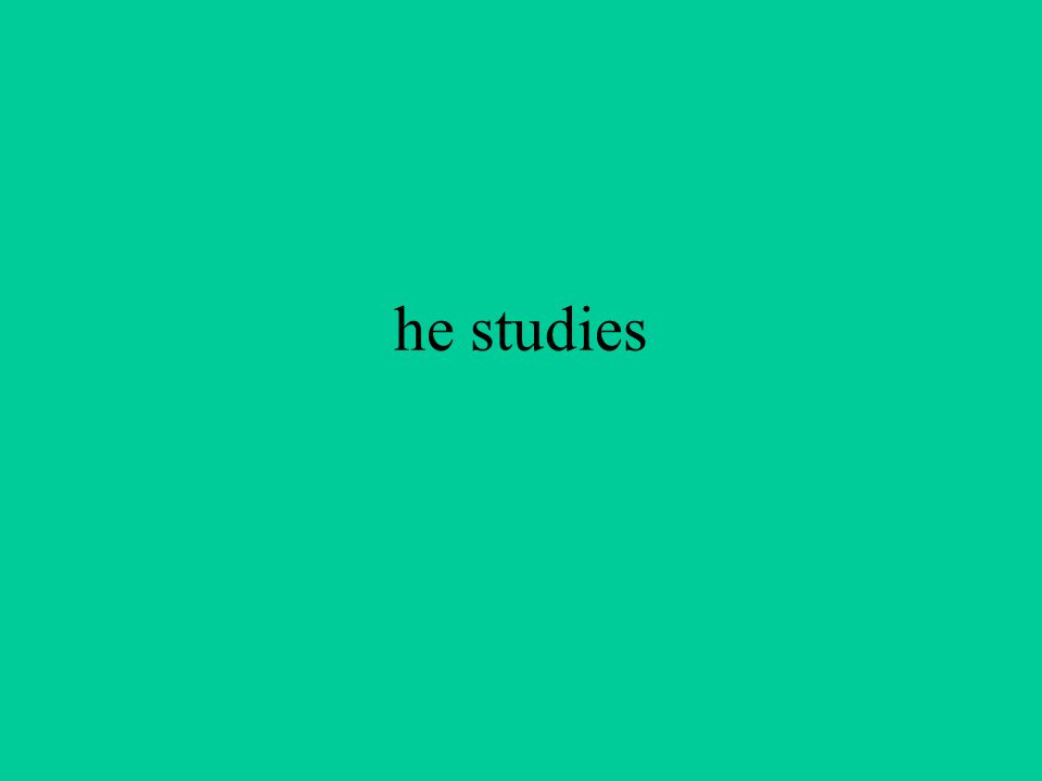 he studies