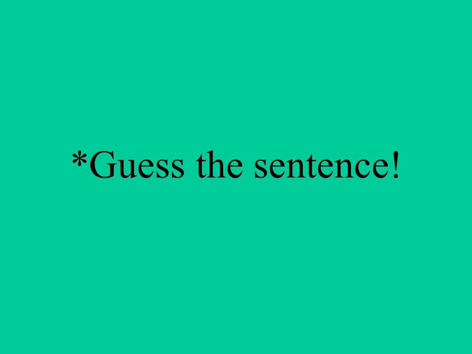*Guess the sentence!