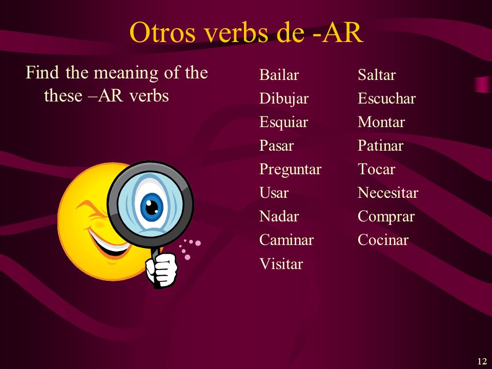 11 Present-tense verbs in Spanish can have several English equivalents.