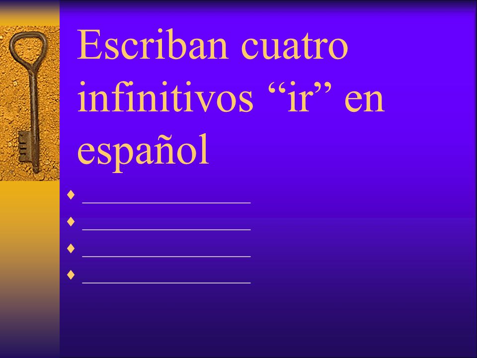 Escriban 8 infinitivos er en español __________________