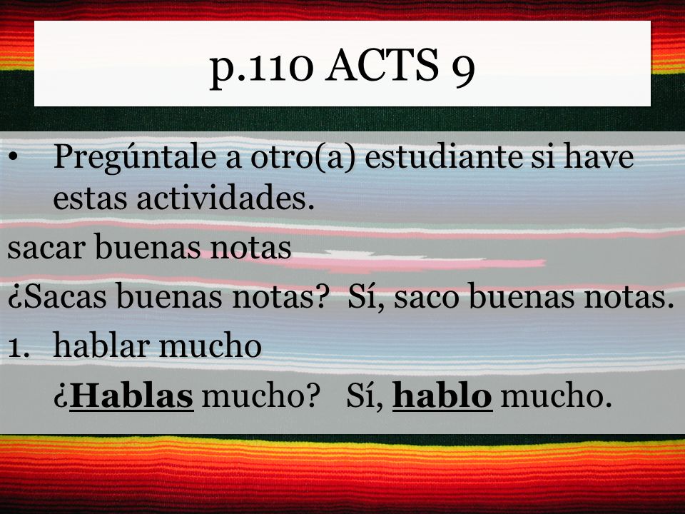 p.110 ACTS 9 Pregúntale a otro(a) estudiante si have estas actividades.