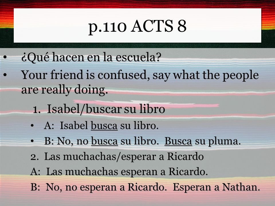 p.110 ACTS 8 ¿Qué hacen en la escuela.
