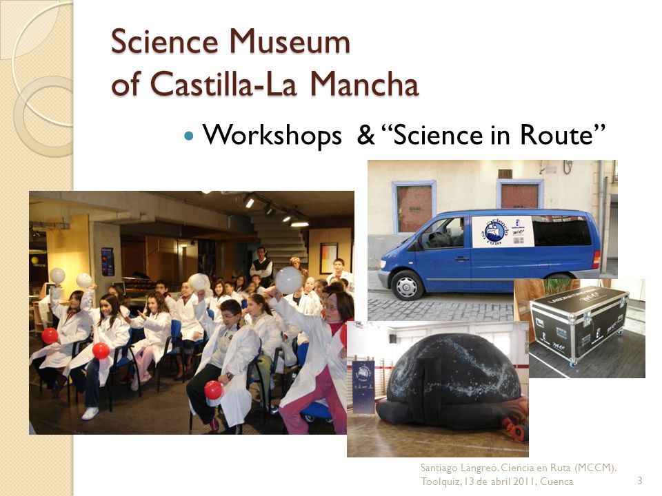 Science Museum of Castilla-La Mancha Workshops & Science in Route 3 Santiago Langreo.