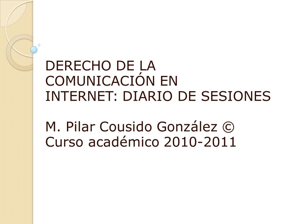 DERECHO DE LA COMUNICACIÓN EN INTERNET: DIARIO DE SESIONES M.