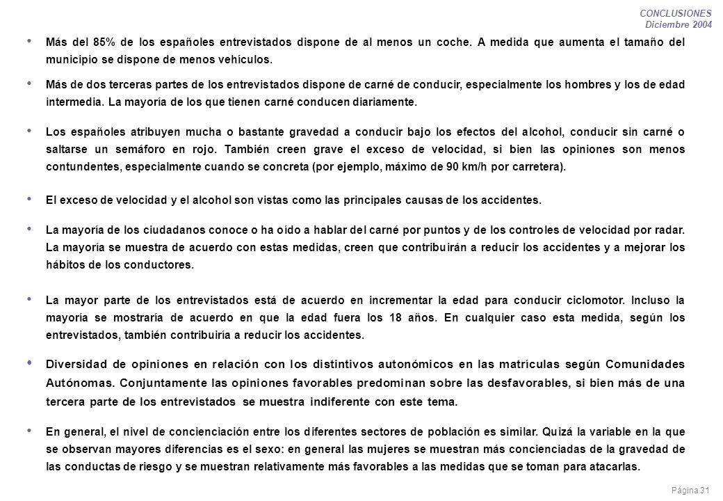 Página 31 CONCLUSIONES Diciembre 2004 Más del 85% de los españoles entrevistados dispone de al menos un coche.