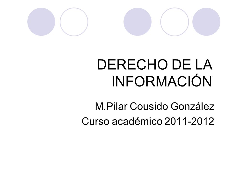 DERECHO DE LA INFORMACIÓN M.Pilar Cousido González Curso académico