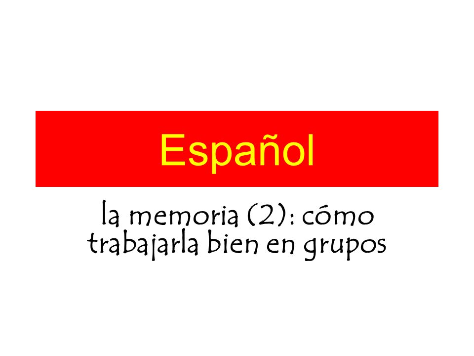 Español la memoria (2): cómo trabajarla bien en grupos