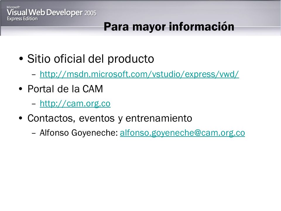 Para mayor información Sitio oficial del producto –  Portal de la CAM –  Contactos, eventos y entrenamiento –Alfonso Goyeneche: