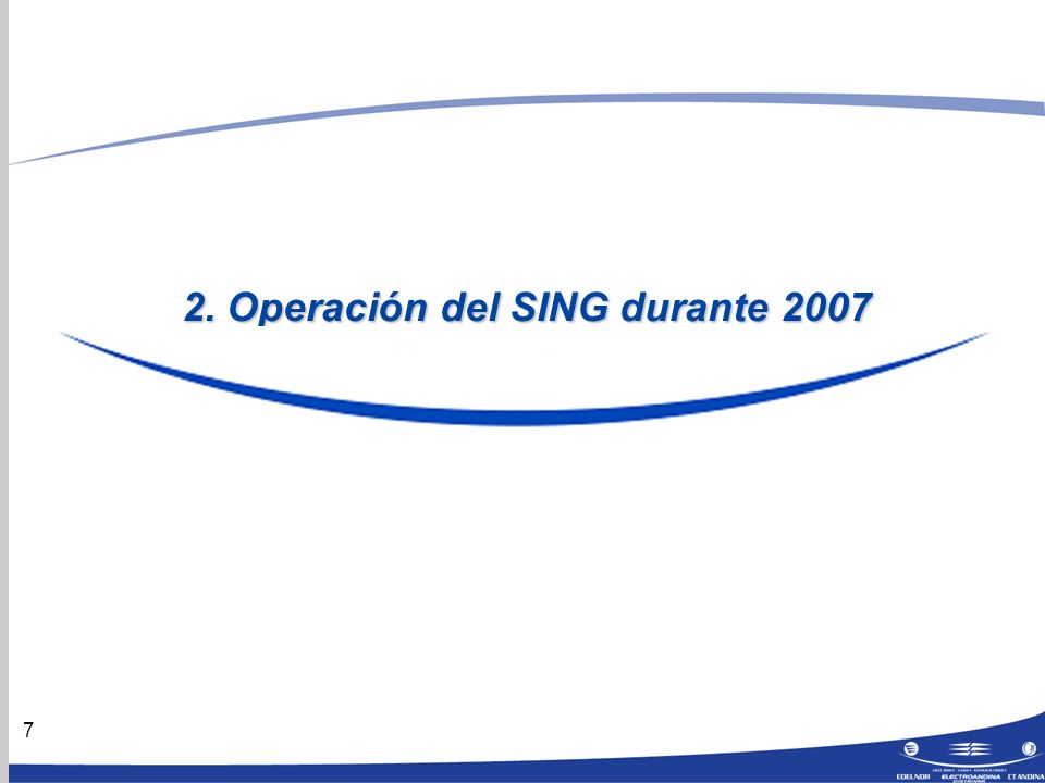 7 2. Operación del SING durante 2007