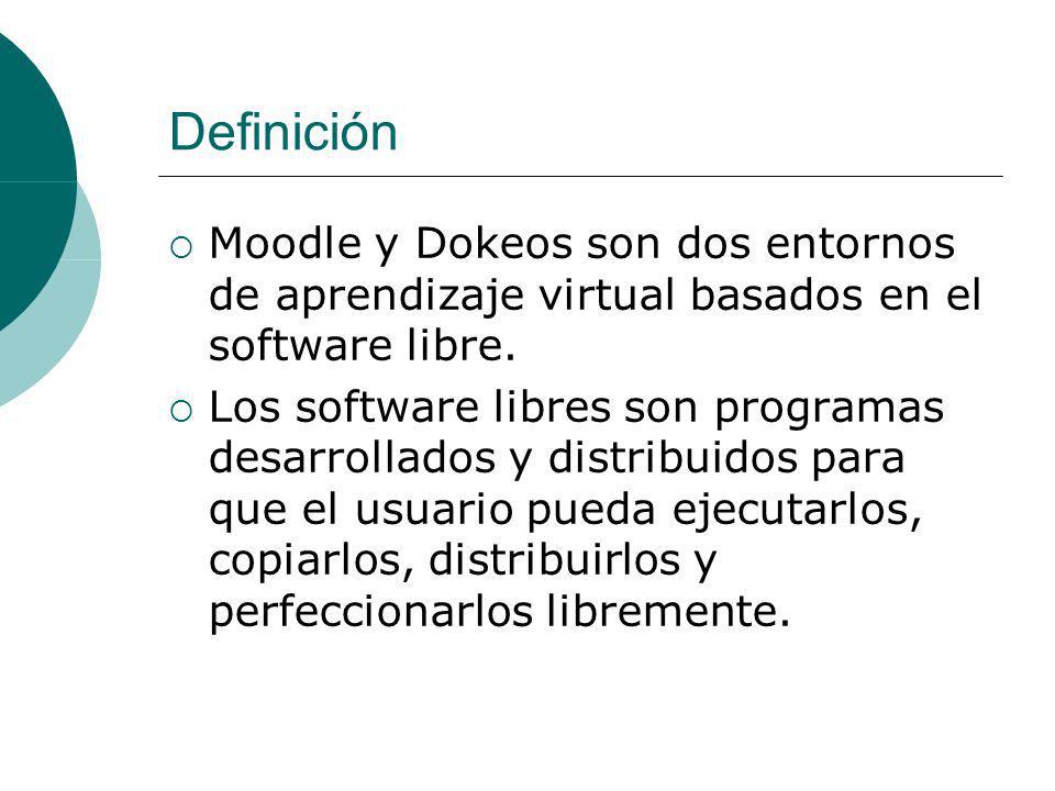 Definición Moodle y Dokeos son dos entornos de aprendizaje virtual basados en el software libre.