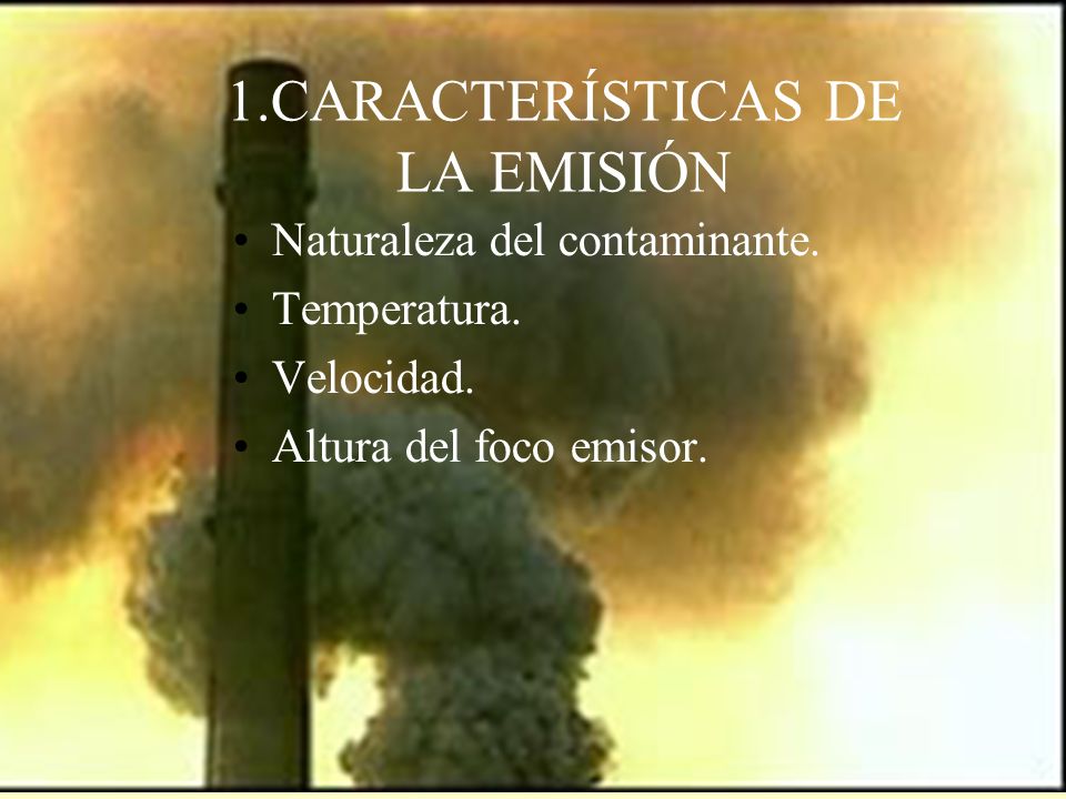 1.CARACTERÍSTICAS DE LA EMISIÓN Naturaleza del contaminante.