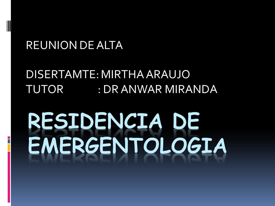 REUNION DE ALTA DISERTAMTE: MIRTHA ARAUJO TUTOR : DR ANWAR MIRANDA