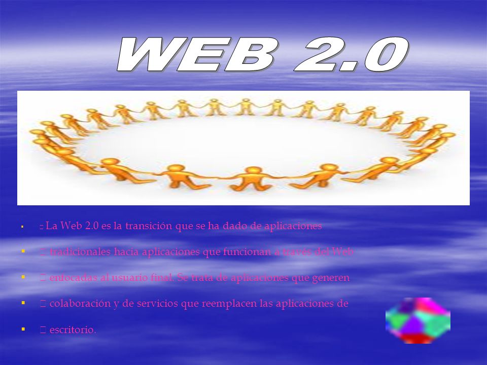 La Web 2.0 es la transición que se ha dado de aplicaciones tradicionales hacia aplicaciones que funcionan a través del Web enfocadas al usuario final.
