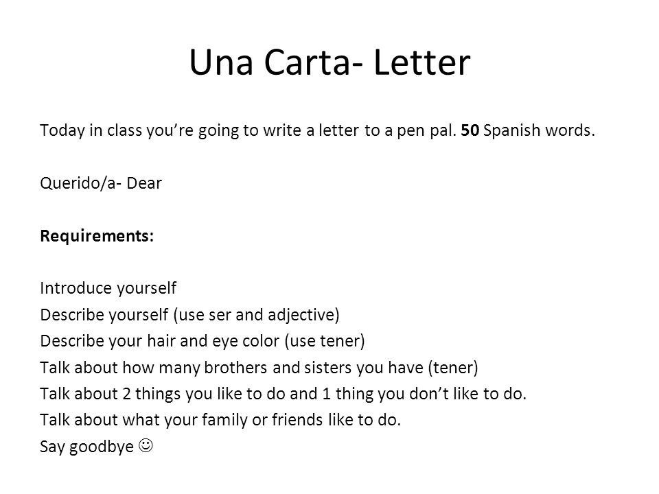 Una Carta- Letter Today in class youre going to write a letter to a pen pal.