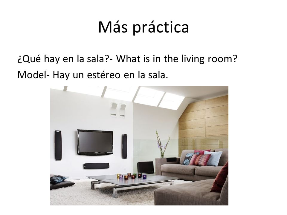 Más práctica ¿Qué hay en la sala - What is in the living room Model- Hay un estéreo en la sala.