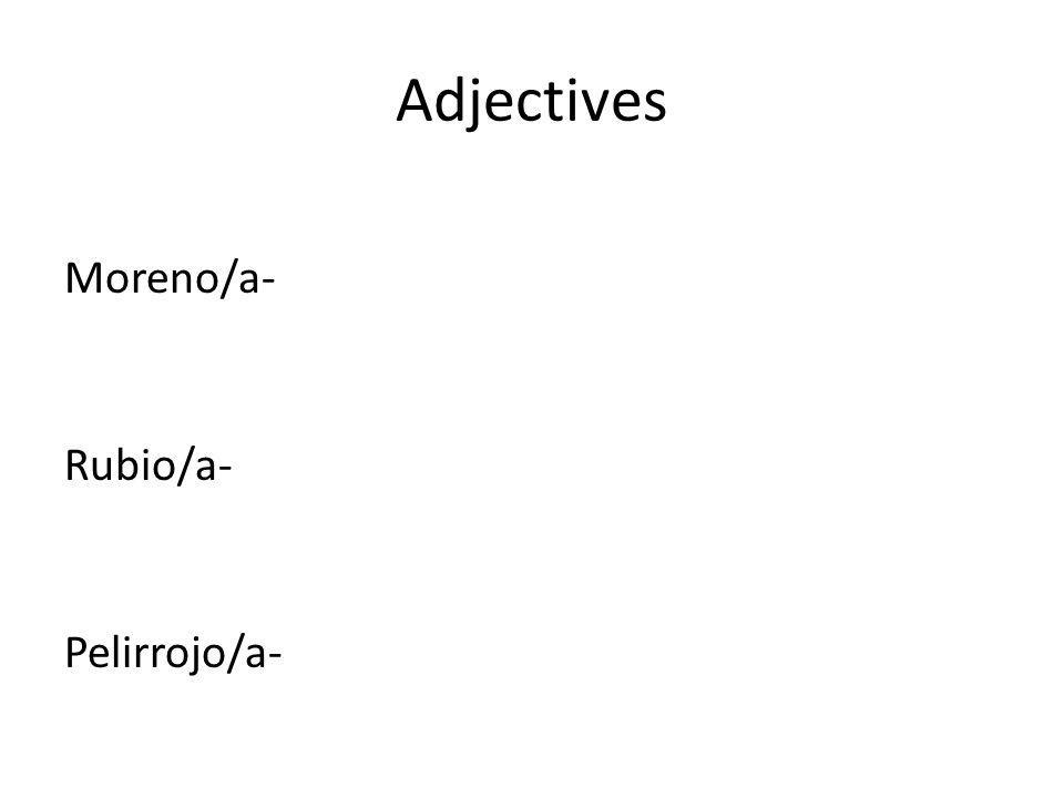 Adjectives Moreno/a- Rubio/a- Pelirrojo/a-