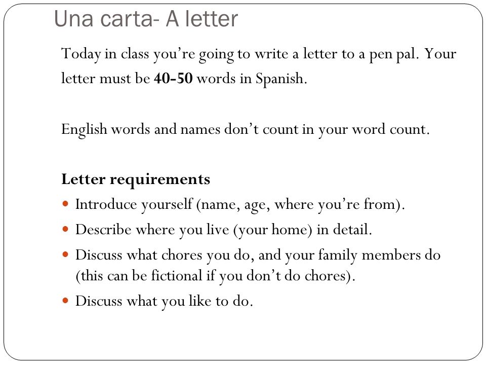 Una carta- A letter Today in class youre going to write a letter to a pen pal.