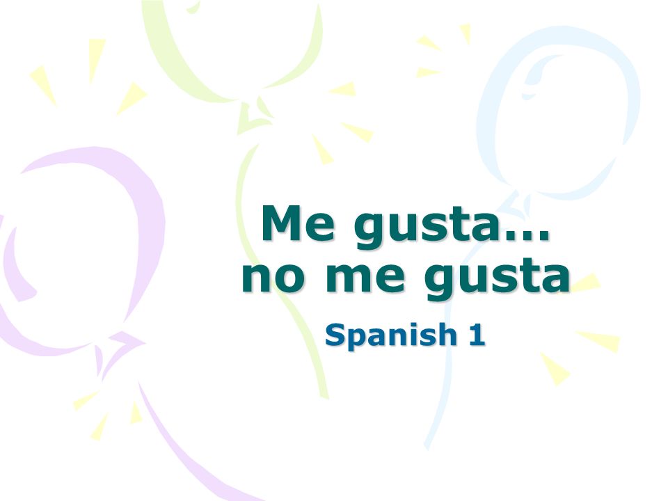 Me gusta… no me gusta Spanish 1
